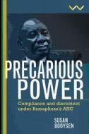 Precarious Power: Compliance and Discontent Under Ramaphosa's ANC di Susan Booysen edito da WITS UNIV PR