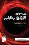 Getting Started With Cryptocurrency di Kate Baucherel edito da BCS Learning & Development Limited