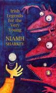 Irish Legends for the Very Young di Niamh Sharkey edito da The Mercier Press Ltd