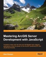 Mastering Arcgis Server Development with JavaScript di Ken Doman edito da PACKT PUB