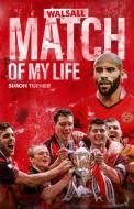 Walsall FC Match of My Life: Saddlers Legends Relive Their Greatest Games di Simon Turner edito da PITCH PUB
