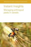Instant Insights: Managing Arthropod Pests in Cereals di Marion O. Harris, Kirk Anderson, M. El-Bouhssini edito da BURLEIGH DODDS SCIENCE PUB LTD