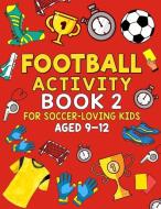 FOOTBALL ACTIVITY BOOK 2: FOR SOCCER-LOV di CHAD YOUNG edito da LIGHTNING SOURCE UK LTD