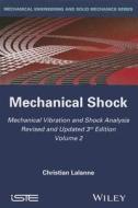 Mechanical Vibration and Shock Analysis, Mechanical Shock di Christian Lalanne edito da ISTE LTD