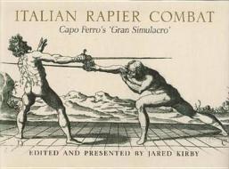 Italian Rapier Combat di Ridolfo Capo Ferro edito da Pen & Sword Books Ltd