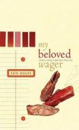 My Beloved Wager di Erin Moure edito da NeWest Press
