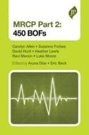 MRCP Part 2: 450 BOFs di Carolyn Allen, Suzanne Forbes, David Hunt, Heather Lewis, Ravi Menon, Luke Moore edito da JP Medical Ltd