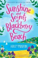 Sunshine and Secrets at Blackberry Beach di Holly Martin edito da Sunshine, Seaside & Sparkles