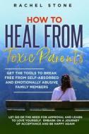 How to Heal from Toxic Parents di Rachel Stone edito da Hackney and Jones