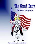The Grand Entry di Dawn Compton edito da Word Wright International