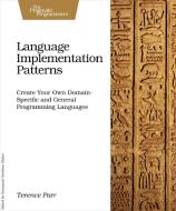 Language Implementation Patterns di Terence Parr edito da O'Reilly UK Ltd.