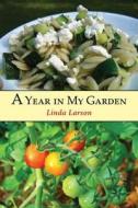 A Year in My Garden di Linda Larson edito da Nodin Press