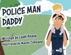 Police Man Daddy di LEAH ANAYA edito da Lightning Source Uk Ltd