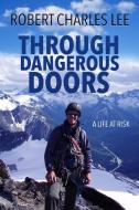 Through Dangerous Doors di Robert Charles Lee edito da WiDo Publishing