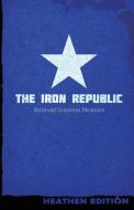 The Iron Republic (Heathen Edition) di Richard Jameson Morgan edito da Heathen Editions