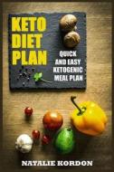 Keto Diet Plan: Quick and Easy Ketogenic Meal Plan di Natalie Kordon edito da Createspace Independent Publishing Platform