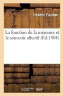 La Fonction de la Mï¿½moire Et Le Souvenir Affectif di Frederic Paulhan edito da Hachette Livre - Bnf