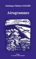 Aérogrammes di Dominique Thiébaut Lemaire edito da Editions L'Harmattan