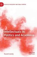 Intellectuals In Politics And Academia di Russell Jacoby edito da Springer International Publishing AG