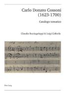 Carlo Donato Cossoni (1623-1700) di Claudio Bacciagaluppi, Luigi Collarile edito da Lang, Peter