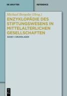 Enzyklopadie Des Stiftungswesens in Mittelalterlichen Gesellschaften: Band 1: Grundlagen edito da Walter de Gruyter