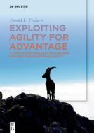 Exploiting Agility for Advantage di David Francis edito da Gruyter, Walter de GmbH