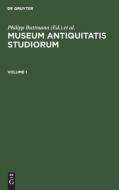 Museum antiquitatis studiorum, Volume 1, Museum antiquitatis studiorum Volume 1 edito da De Gruyter