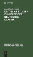 Kritische Studien zum Erbe der deutschen Klassik di Joachim Streisand edito da De Gruyter