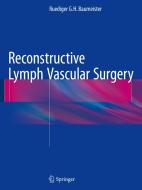 Reconstructive Lymph Vascular Surgery di Ruediger G. H. Baumeister edito da Springer-Verlag GmbH