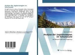 Analyse der Jagdstrategien im Schutzwald di Maximilian Ebbertz edito da AV Akademikerverlag
