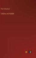 Liwûna und Kaidôh di Paul Scheerbart edito da Outlook Verlag