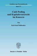 Cash Pooling und Kapitalersatzrecht im Konzern. di Karl-Josef Faßbender edito da Duncker & Humblot GmbH