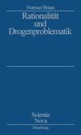 Rationalität und Drogenproblematik di Norman Braun edito da Oldenbourg Wissensch.Vlg