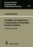 Flexibility and Adjustment to Information in Sequential Decision Problems di Armin Schmutzler edito da Springer Berlin Heidelberg