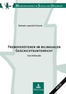 Fremdverstehen im bilingualen Geschichtsunterricht di Stefanie Lamsfuß-Schenk edito da Lang, Peter GmbH