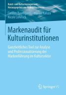 Markenaudit für Kulturinstitutionen di Carsten Baumgarth, Marina Kaluza, Nicole Lohrisch edito da Springer Fachmedien Wiesbaden