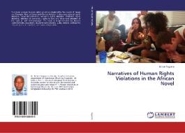 Narratives of Human Rights Violations in the African Novel di Benon Tugume edito da LAP Lambert Academic Publishing