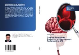 Cerebral Aneurysms: Deduction of Hemodynamic Factors using CFD di Pankaj Singh edito da Scholars' Press