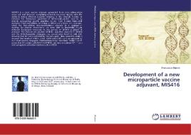 Development of a new microparticle vaccine adjuvant, MIS416 di Francesco Mainini edito da LAP Lambert Academic Publishing