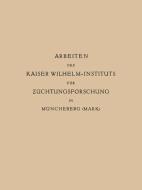 Arbeiten des Kaiser Wilhelm-Instituts für Züchtungsforschung in Müncheberg di Erwin Baur edito da Springer Berlin Heidelberg