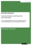 Lernerautonomie in der Praxis des DaF-Unterrichts di Nourredine Bouchama edito da GRIN Verlag
