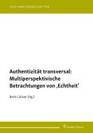 Authentizität transversal: Multiperspektivische Betrachtungen von ,Echtheit' edito da Frank & Timme