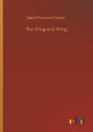 The Wing-and-Wing di James Fenimore Cooper edito da Outlook Verlag