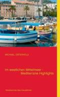 Im Westlichen Mittelmeer - Mediterrane Highlights di Michael Osterhold edito da Books On Demand
