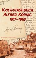 Kriegstagebuch Alfred Körnig 1917-1918 di Alfred Körnig edito da Books on Demand