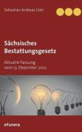 Schsisches Bestattungsgesetz di Sebastian Andreas Gtz edito da Books On Demand