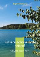 Unsere schöne Erde retten! di Birgit Knefelkamp edito da Books on Demand