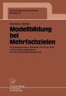 Modellbildung bei Mehrfachzielen di Kersten Meier edito da Physica-Verlag HD