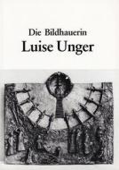 Die Bildhauerin Luise Unger: Katalog Zum 70. Geburtstag di Clemens Jockle edito da Schnell & Steiner