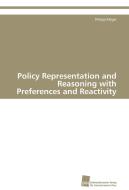 Policy Representation and Reasoning with Preferences and Reactivity di Philipp Kärger edito da Südwestdeutscher Verlag für Hochschulschriften AG  Co. KG